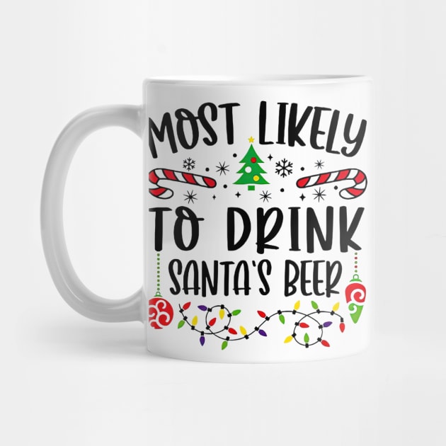 Most Likely To Drink Santa's Beer Funny Christmas Drinker by cyberpunk art